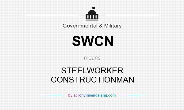 What does SWCN mean? It stands for STEELWORKER CONSTRUCTIONMAN