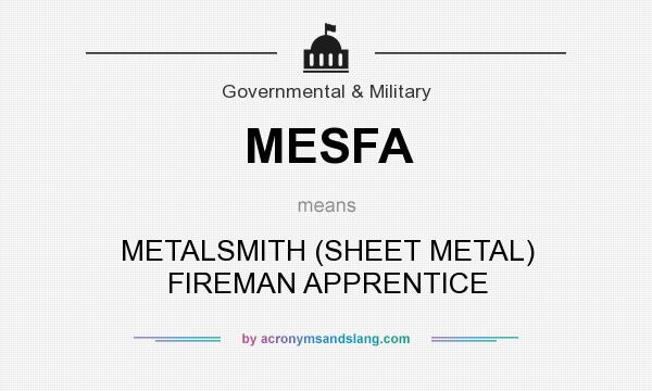 What does MESFA mean? It stands for METALSMITH (SHEET METAL) FIREMAN APPRENTICE