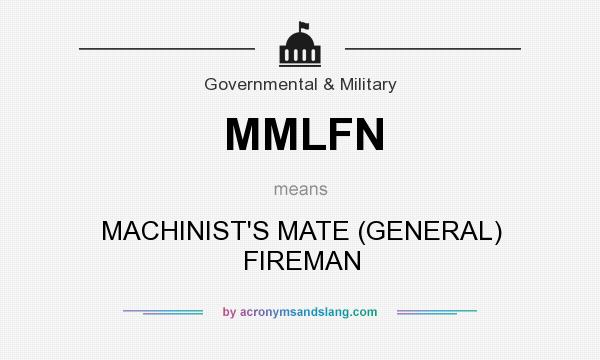 What does MMLFN mean? It stands for MACHINIST`S MATE (GENERAL) FIREMAN