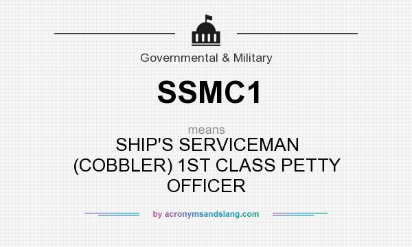 What does SSMC1 mean? It stands for SHIP`S SERVICEMAN (COBBLER) 1ST CLASS PETTY OFFICER