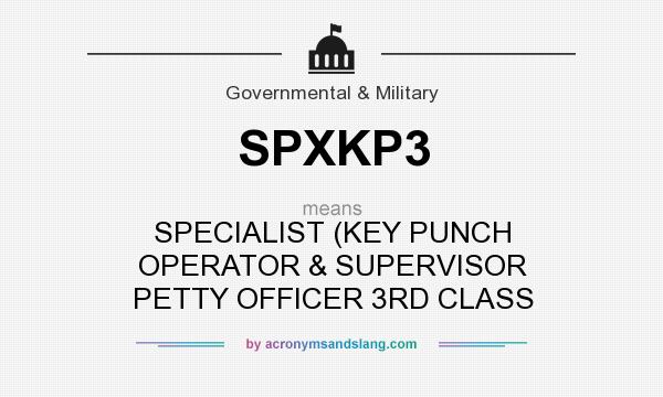 What does SPXKP3 mean? It stands for SPECIALIST (KEY PUNCH OPERATOR & SUPERVISOR PETTY OFFICER 3RD CLASS