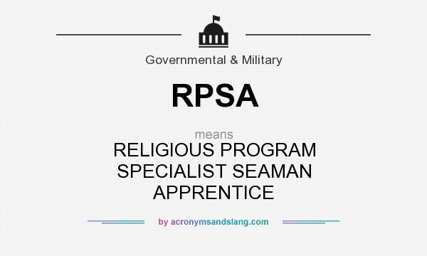 What does RPSA mean? It stands for RELIGIOUS PROGRAM SPECIALIST SEAMAN APPRENTICE