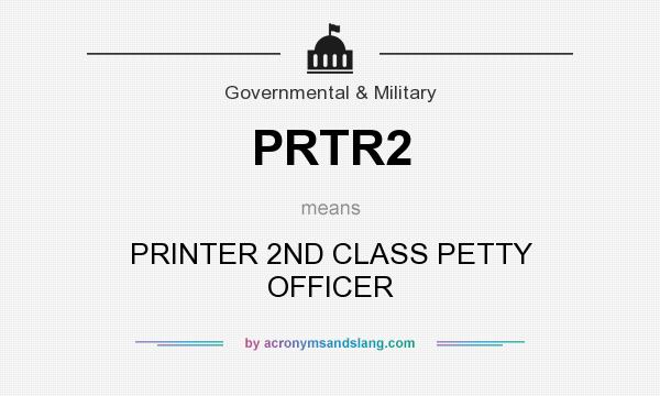 What does PRTR2 mean? It stands for PRINTER 2ND CLASS PETTY OFFICER