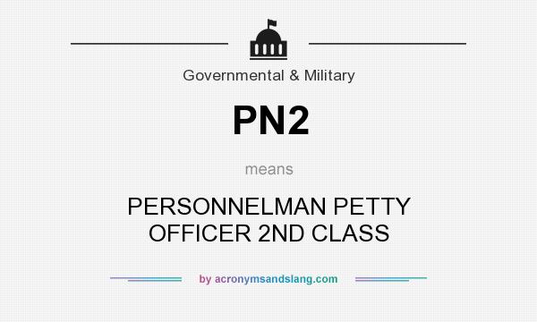What does PN2 mean? It stands for PERSONNELMAN PETTY OFFICER 2ND CLASS