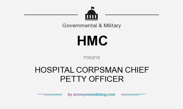 What does HMC mean? It stands for HOSPITAL CORPSMAN CHIEF PETTY OFFICER