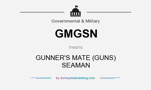 What does GMGSN mean? It stands for GUNNER`S MATE (GUNS) SEAMAN
