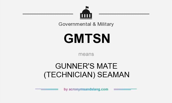 What does GMTSN mean? It stands for GUNNER`S MATE (TECHNICIAN) SEAMAN