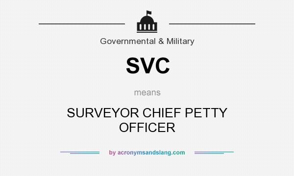 What does SVC mean? It stands for SURVEYOR CHIEF PETTY OFFICER