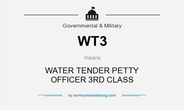 What does WT3 mean? It stands for WATER TENDER PETTY OFFICER 3RD CLASS