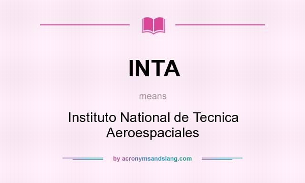What does INTA mean? It stands for Instituto National de Tecnica Aeroespaciales