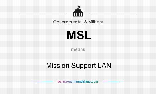 What does MSL mean? It stands for Mission Support LAN