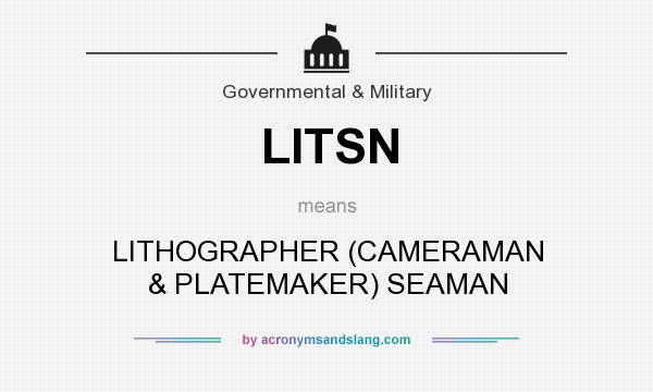 What does LITSN mean? It stands for LITHOGRAPHER (CAMERAMAN & PLATEMAKER) SEAMAN