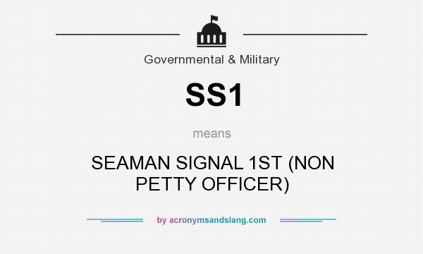 What does SS1 mean? It stands for SEAMAN SIGNAL 1ST (NON PETTY OFFICER)