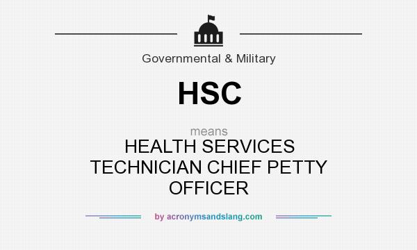 What does HSC mean? It stands for HEALTH SERVICES TECHNICIAN CHIEF PETTY OFFICER