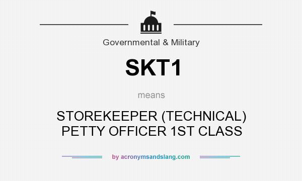 What does SKT1 mean? It stands for STOREKEEPER (TECHNICAL) PETTY OFFICER 1ST CLASS