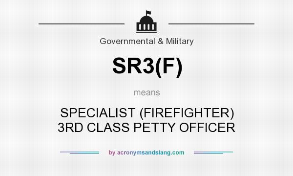 What does SR3(F) mean? It stands for SPECIALIST (FIREFIGHTER) 3RD CLASS PETTY OFFICER