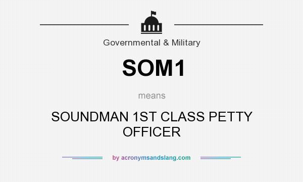What does SOM1 mean? It stands for SOUNDMAN 1ST CLASS PETTY OFFICER