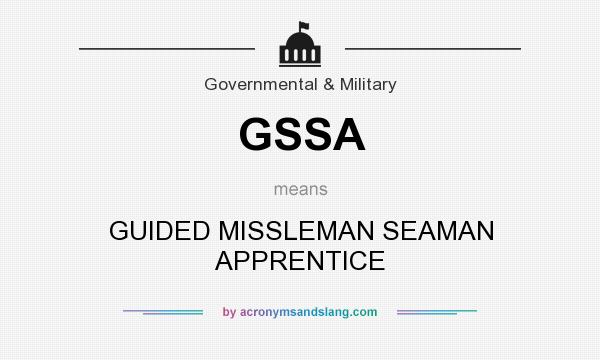 What does GSSA mean? It stands for GUIDED MISSLEMAN SEAMAN APPRENTICE