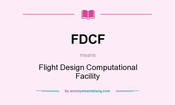 What does FDCF mean? It stands for Flight Design Computational Facility