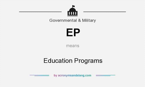 What does EP mean? It stands for Education Programs