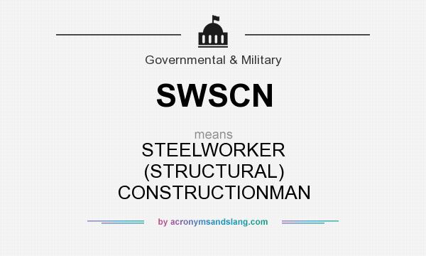 What does SWSCN mean? It stands for STEELWORKER (STRUCTURAL) CONSTRUCTIONMAN
