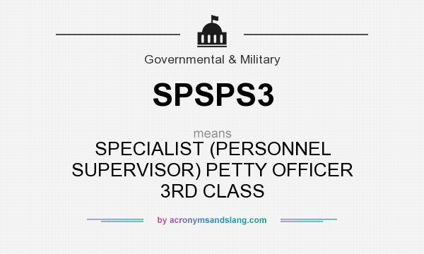 What does SPSPS3 mean? It stands for SPECIALIST (PERSONNEL SUPERVISOR) PETTY OFFICER 3RD CLASS