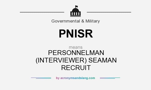 What does PNISR mean? It stands for PERSONNELMAN (INTERVIEWER) SEAMAN RECRUIT
