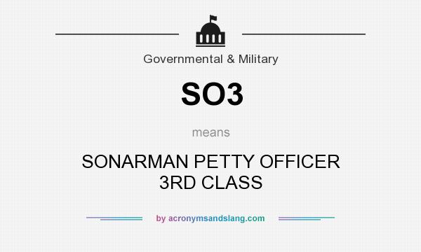 What does SO3 mean? It stands for SONARMAN PETTY OFFICER 3RD CLASS