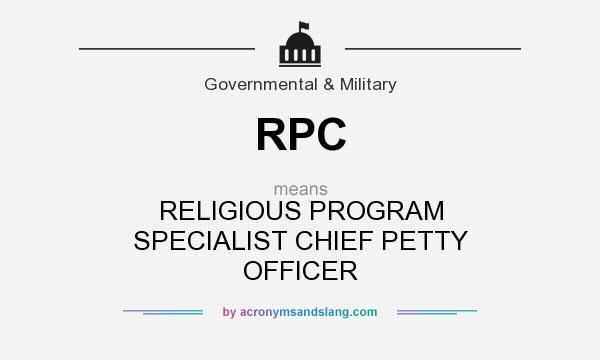 What does RPC mean? It stands for RELIGIOUS PROGRAM SPECIALIST CHIEF PETTY OFFICER