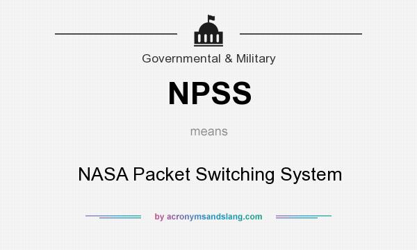 What does NPSS mean? It stands for NASA Packet Switching System