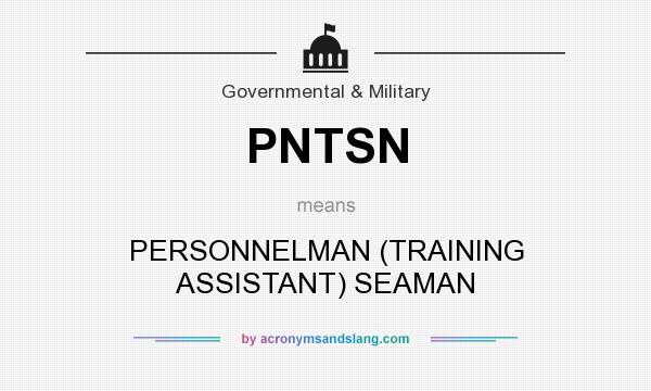 What does PNTSN mean? It stands for PERSONNELMAN (TRAINING ASSISTANT) SEAMAN