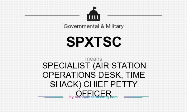 What does SPXTSC mean? It stands for SPECIALIST (AIR STATION OPERATIONS DESK, TIME SHACK) CHIEF PETTY OFFICER