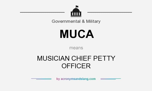 What does MUCA mean? It stands for MUSICIAN CHIEF PETTY OFFICER