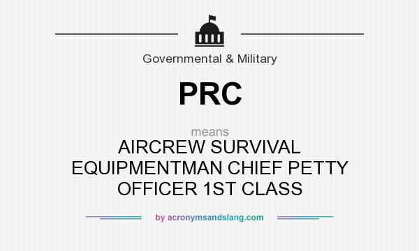 What does PRC mean? It stands for AIRCREW SURVIVAL EQUIPMENTMAN CHIEF PETTY OFFICER 1ST CLASS