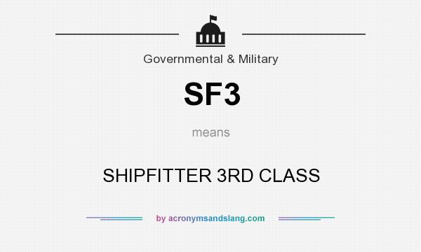 What does SF3 mean? It stands for SHIPFITTER 3RD CLASS