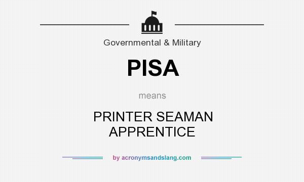 What does PISA mean? It stands for PRINTER SEAMAN APPRENTICE