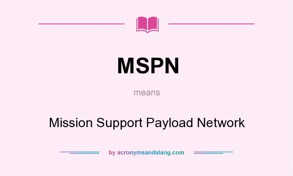 What does MSPN mean? It stands for Mission Support Payload Network