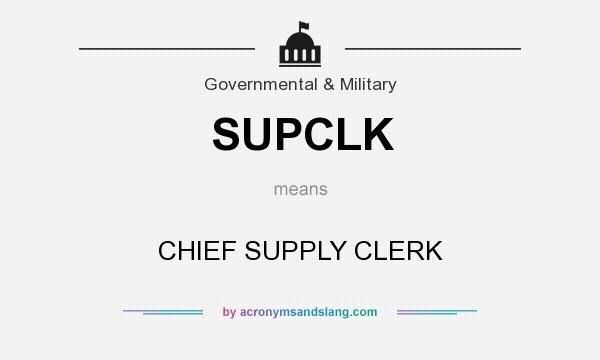 What does SUPCLK mean? It stands for CHIEF SUPPLY CLERK