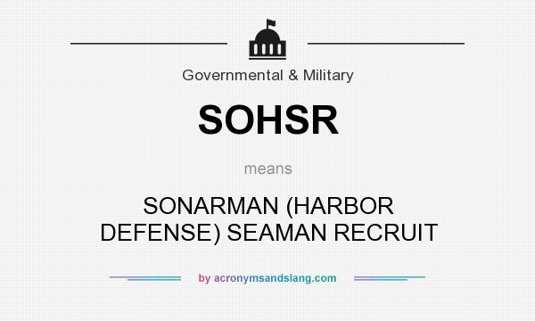 What does SOHSR mean? It stands for SONARMAN (HARBOR DEFENSE) SEAMAN RECRUIT