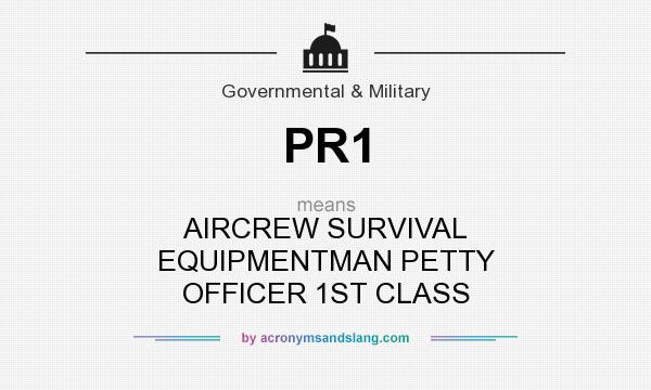 What does PR1 mean? It stands for AIRCREW SURVIVAL EQUIPMENTMAN PETTY OFFICER 1ST CLASS