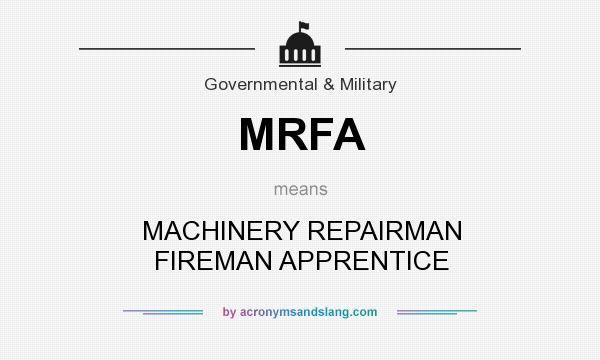What does MRFA mean? It stands for MACHINERY REPAIRMAN FIREMAN APPRENTICE