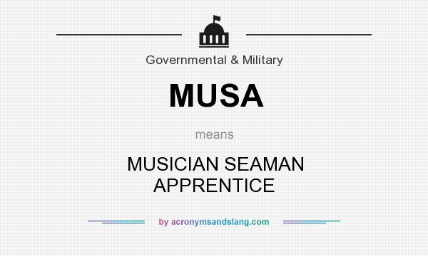 What does MUSA mean? It stands for MUSICIAN SEAMAN APPRENTICE