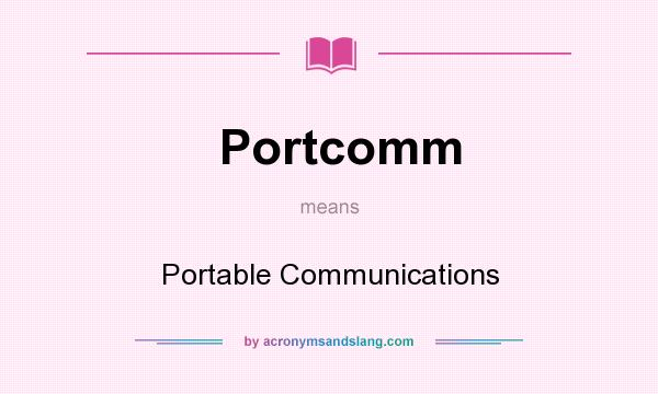 What does Portcomm mean? It stands for Portable Communications