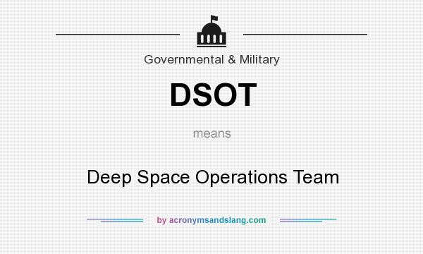 What does DSOT mean? It stands for Deep Space Operations Team