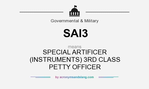 What does SAI3 mean? It stands for SPECIAL ARTIFICER (INSTRUMENTS) 3RD CLASS PETTY OFFICER