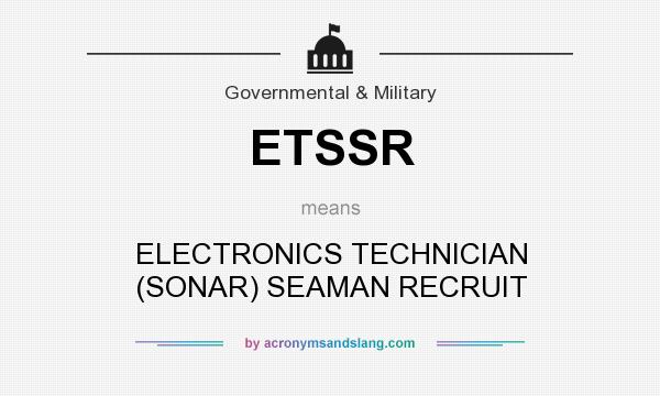 What does ETSSR mean? It stands for ELECTRONICS TECHNICIAN (SONAR) SEAMAN RECRUIT
