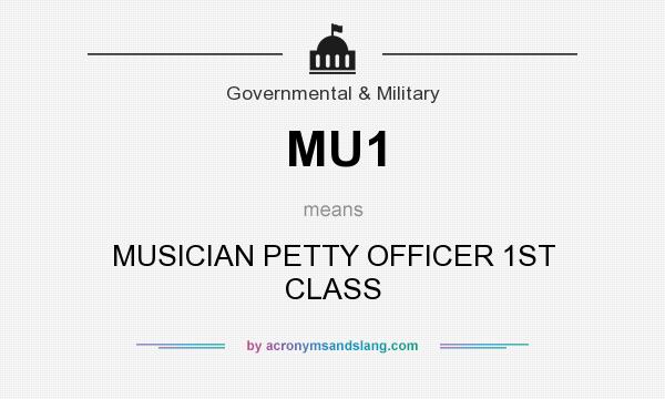 What does MU1 mean? It stands for MUSICIAN PETTY OFFICER 1ST CLASS