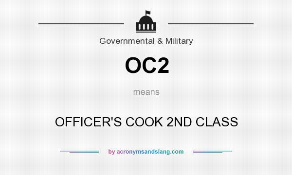 What does OC2 mean? It stands for OFFICER`S COOK 2ND CLASS