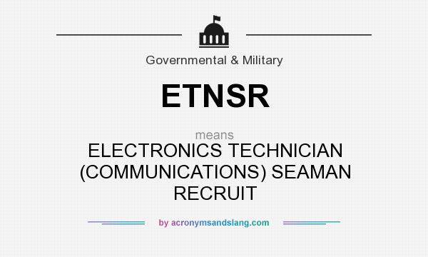 What does ETNSR mean? It stands for ELECTRONICS TECHNICIAN (COMMUNICATIONS) SEAMAN RECRUIT