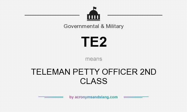 What does TE2 mean? It stands for TELEMAN PETTY OFFICER 2ND CLASS